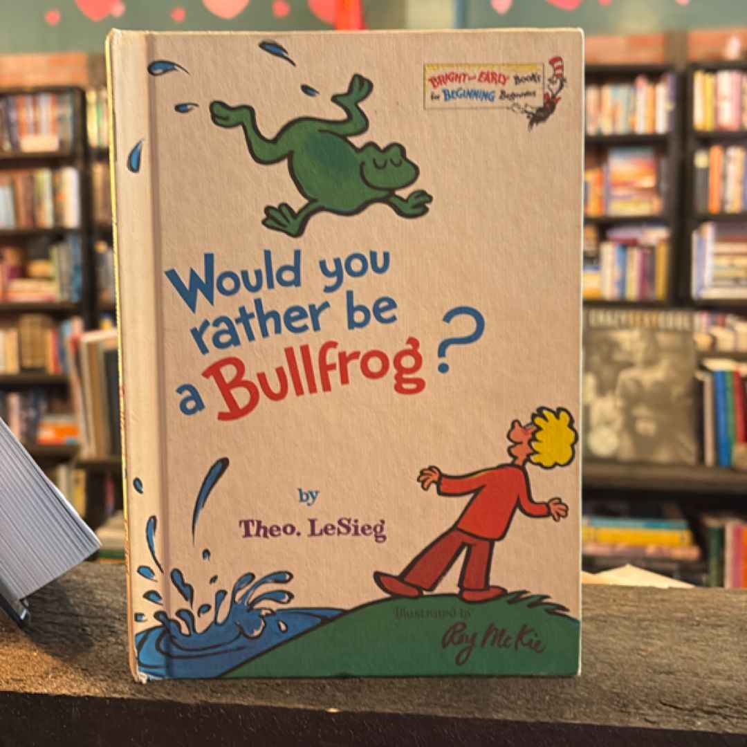 Would you rather be a bullfrog