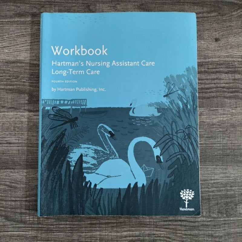 Workbook to Hartman's Nursing Assistant Care