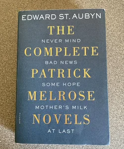 The Complete Patrick Melrose Novels