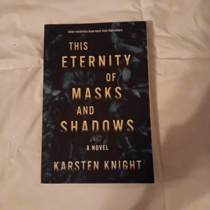 This Eternity of Masks and Shadows