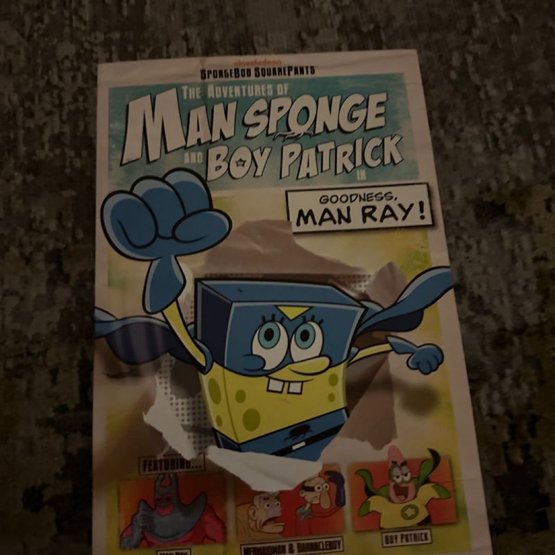 The Adventures of Man Sponge and Boy Patrick in Goodness, Man Ray!