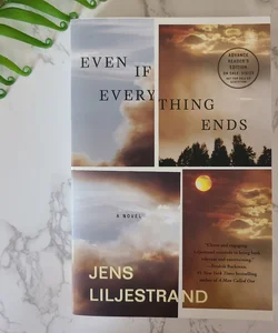 Even If Everything Ends (Advanced Read Copy) 