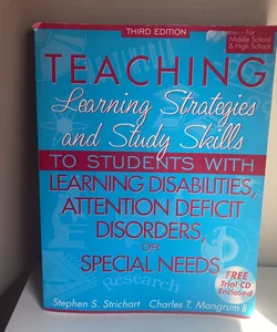 Teaching Learning Strategies and Study Skills to Students with Learning Disabilities, Attention Deficit Disorders, or Special Needs