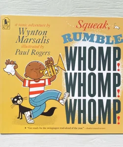 Squeak, Rumble, Whomp! Whomp! Whomp!