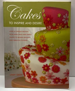 Cakes to Inspire and Desire