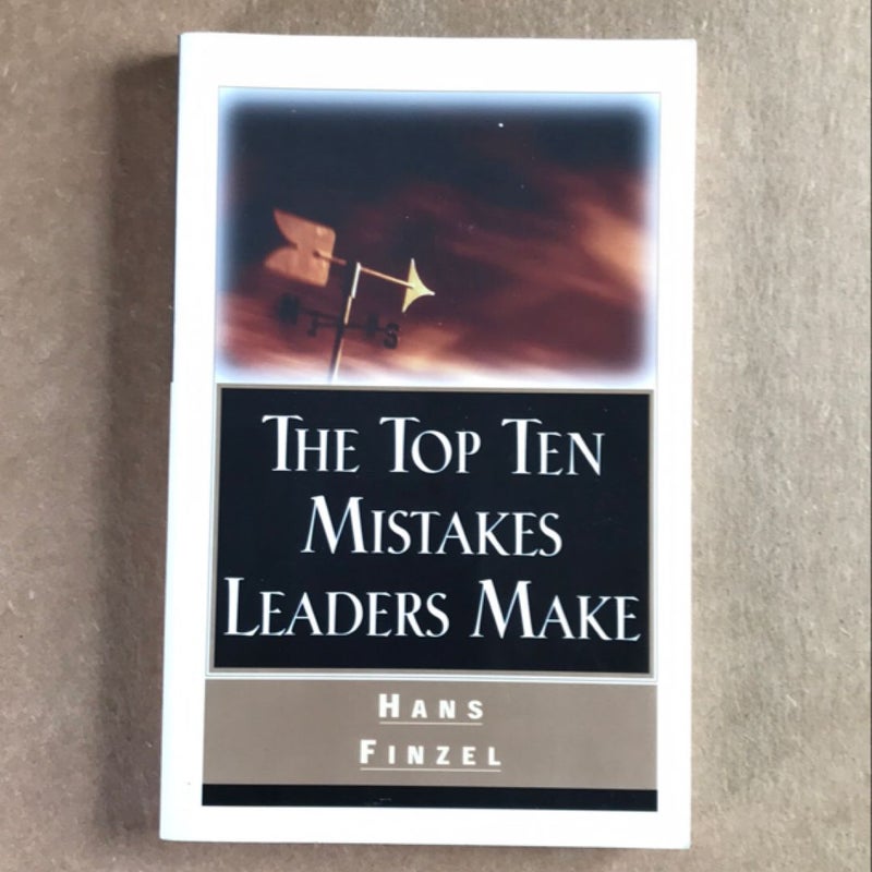 The Top Ten Mistakes Leaders Make