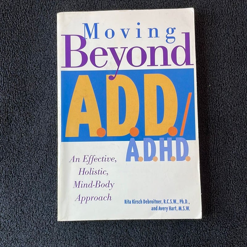 Moving Beyond A. D. D./A. D. H. D.