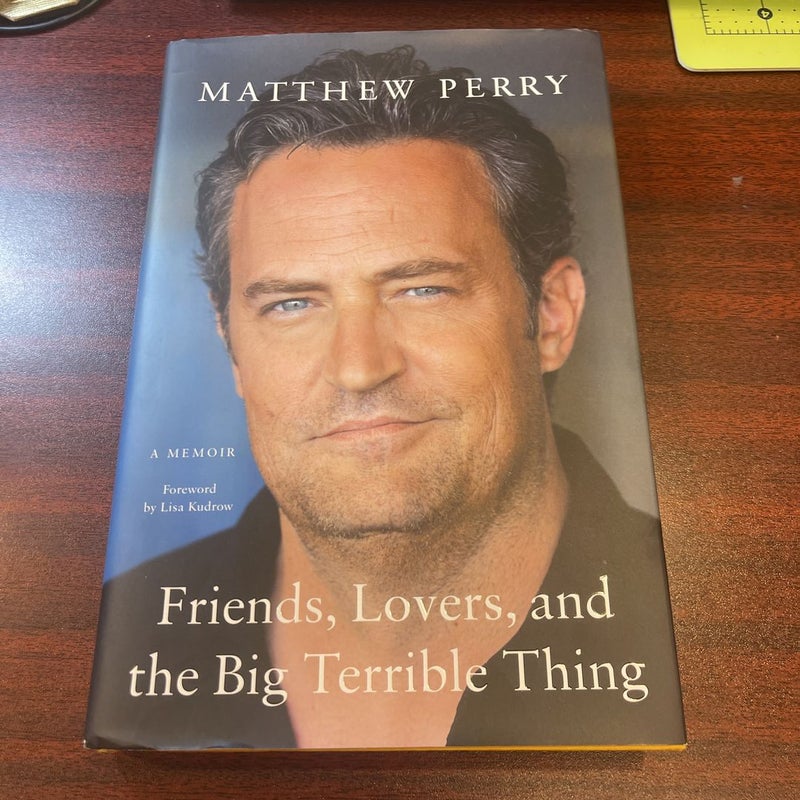 Friends, Lovers, and the Big Terrible Thing by Matthew Perry, Hardcover