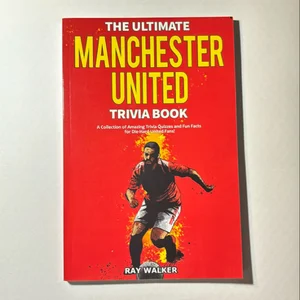 The Ultimate Manchester United Trivia Book