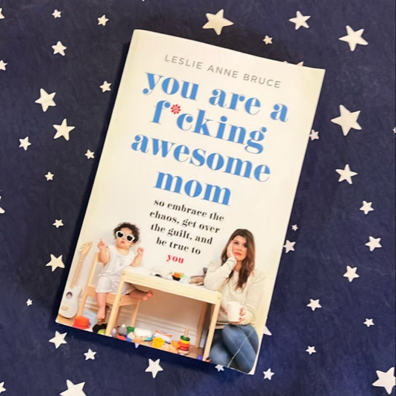 You Are a F*cking Awesome Mom