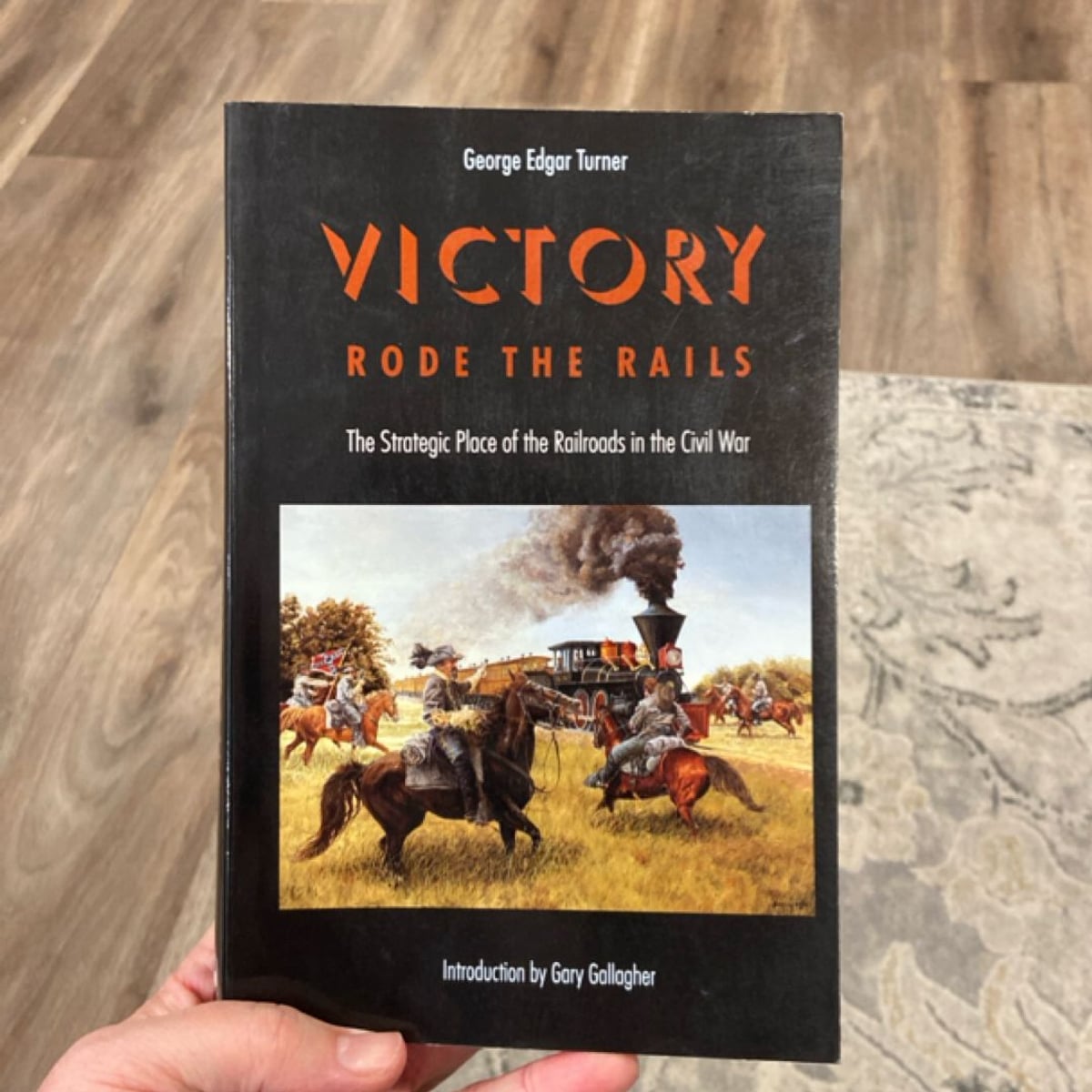 Victory Rode the Rails by George E. Turner, Gary W. Gallagher
