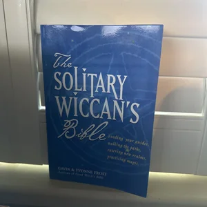 The Soliltary Wiccan's Bible