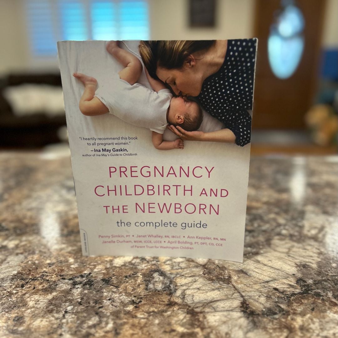 Pregnancy Childbirth and the Newborn by Penny Simkin Janet