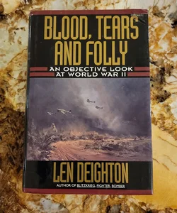 Blood, Tears and Folly - An Objective Look at World War II