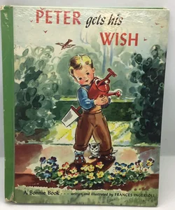 Peter Gets His Wish - A Bonnie Book 1947 picture book