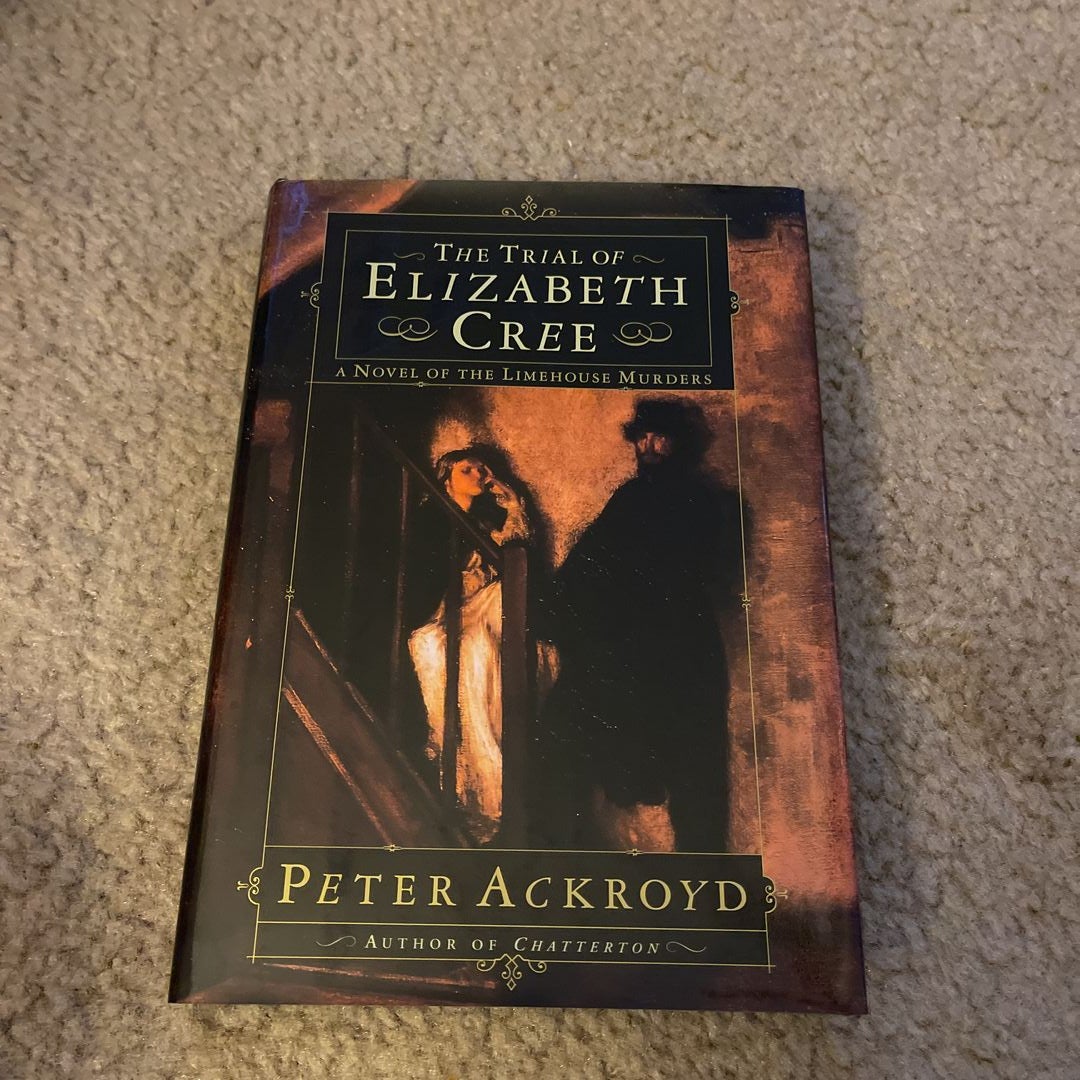 The Trial of Elizabeth Cree by Peter Ackroyd