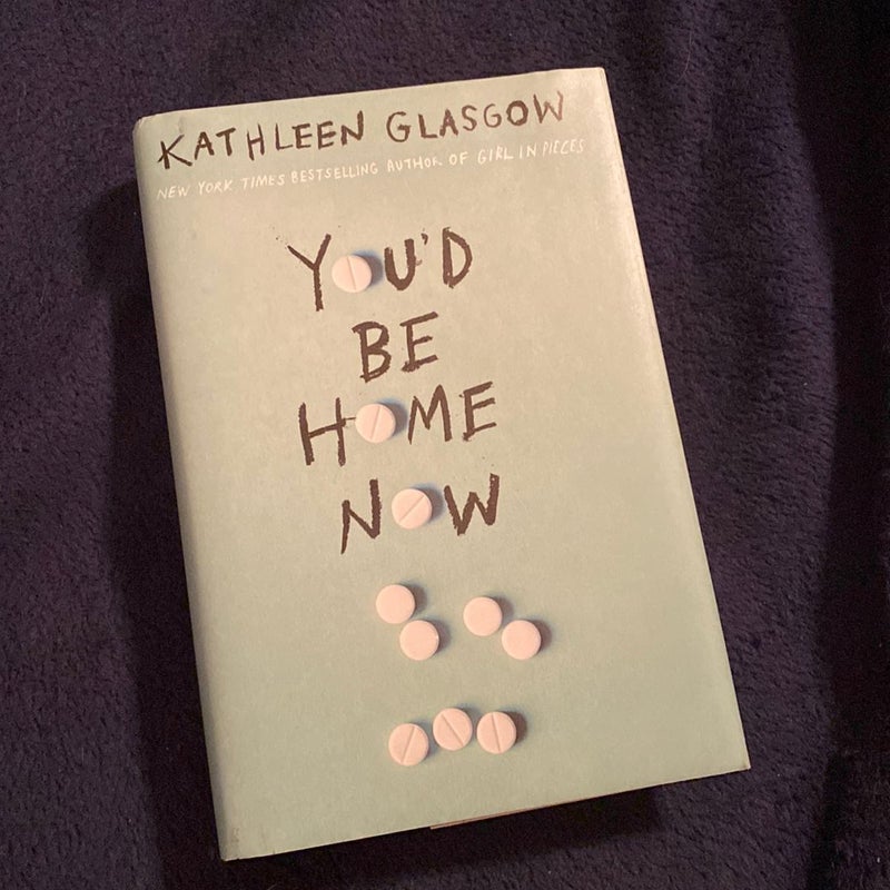 You'd Be Home Now by Kathleen Glasgow