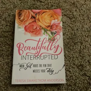 Beautifully Interrupted