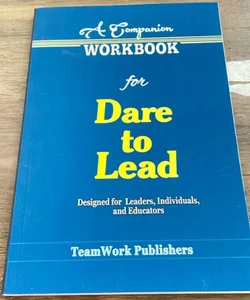 A Companion Workbook for Dare to Lead 