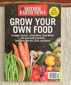 Mother Earth News: Grow Your Own Food