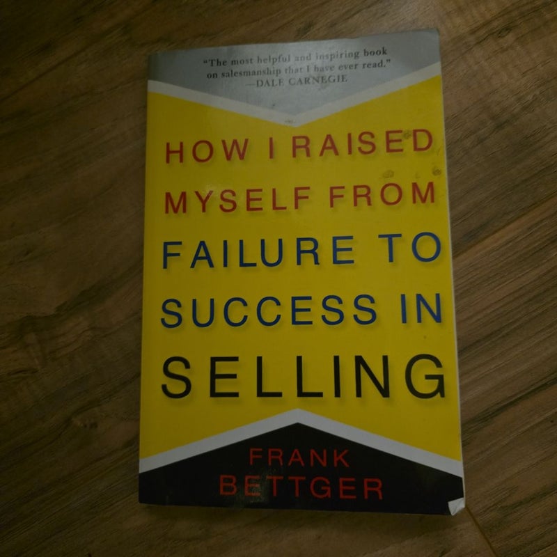 How I Raised Myself from Failure to Success in Selling