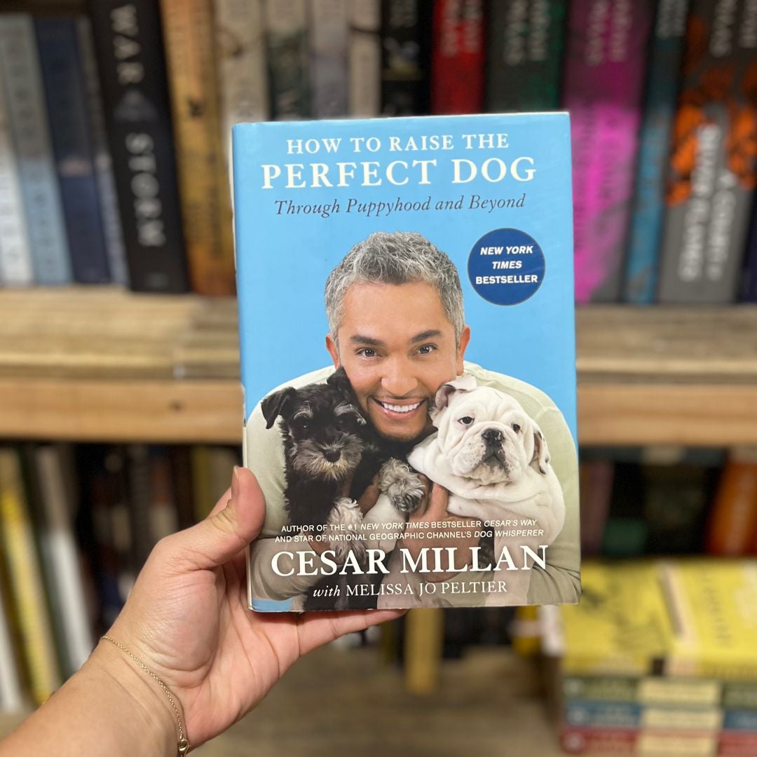 How to Raise the Perfect Dog by Cesar Millan Melissa Jo Peltier Hardcover Pangobooks