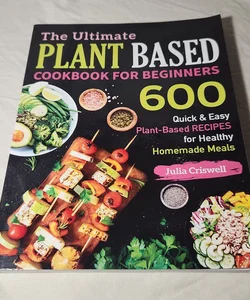 The Ultimate Plant Based Cookbook for Beginners