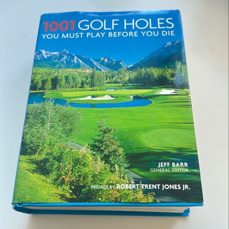 1001 Golf Holes You Must Play Before You Die