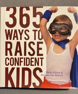 365 Ways To Raise Confident Kids