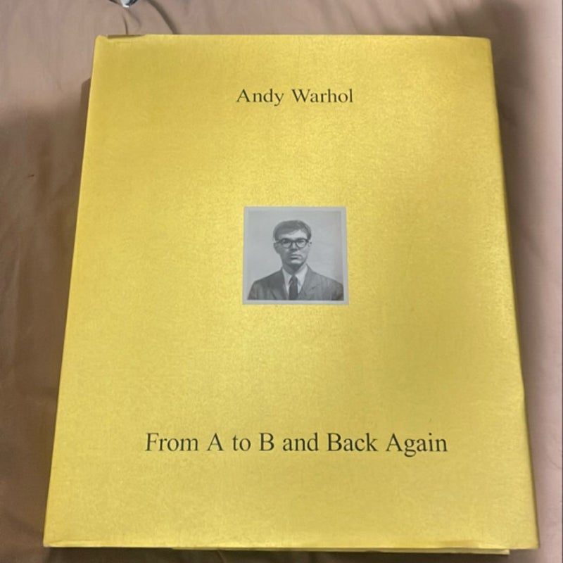 Andy Warhol--From a to B and Back Again