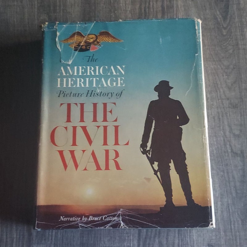 The American Heritage Picture History The Civil War