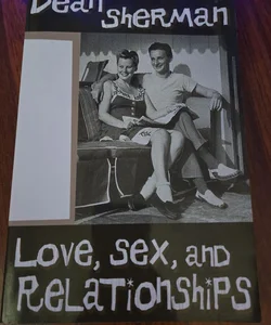 Love, Sex, and Relationships