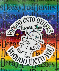 "Voodoo unto others before the Voodoo unto you" Iridescent sticker
