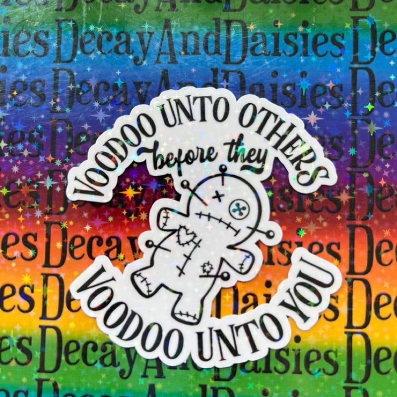 "Voodoo unto others before the Voodoo unto you" Iridescent sticker