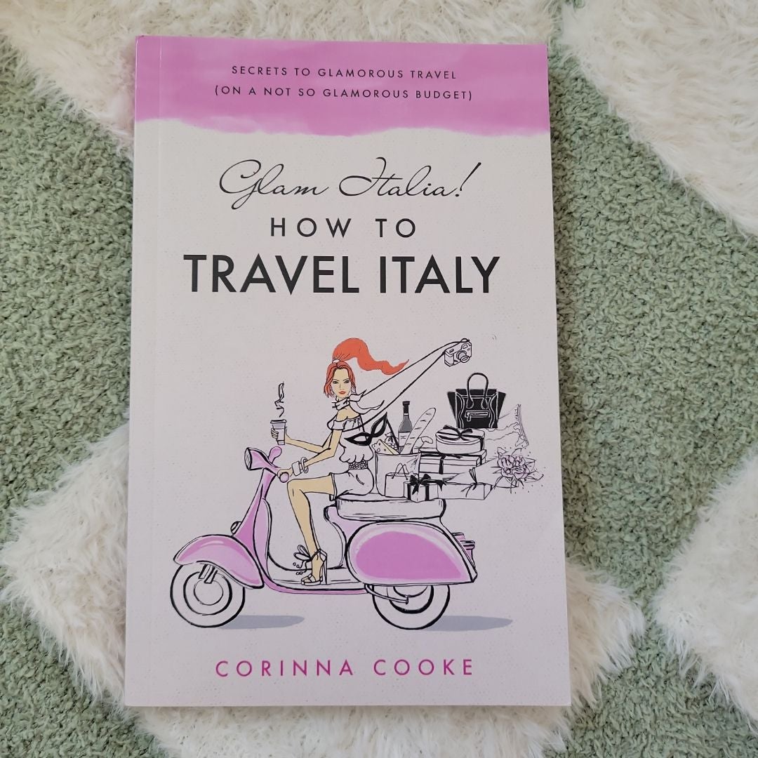 Glam Italia! How to Travel Italy