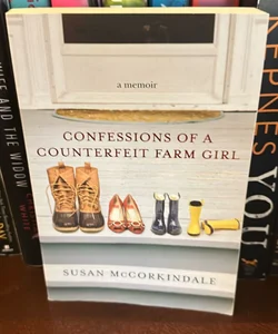 Confessions of a Counterfeit Farm Girl