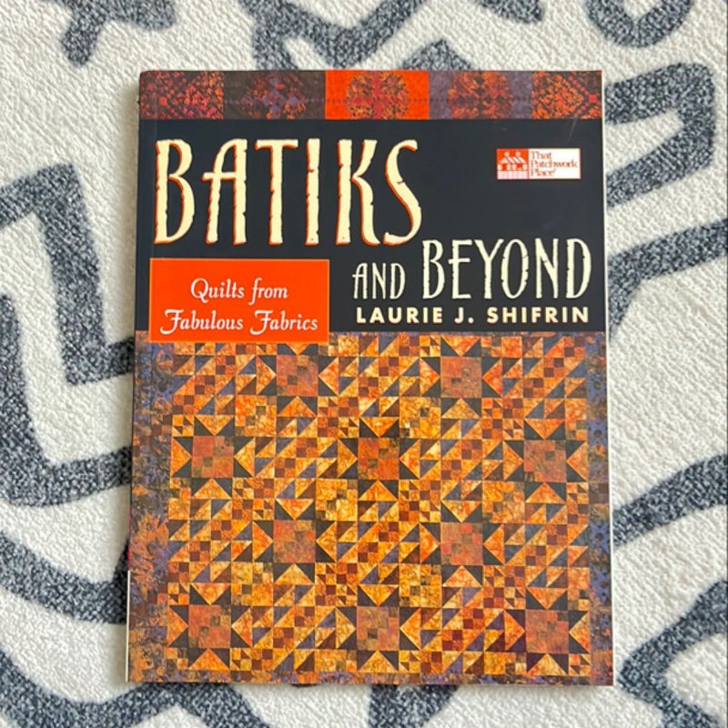 Batiks and Beyond