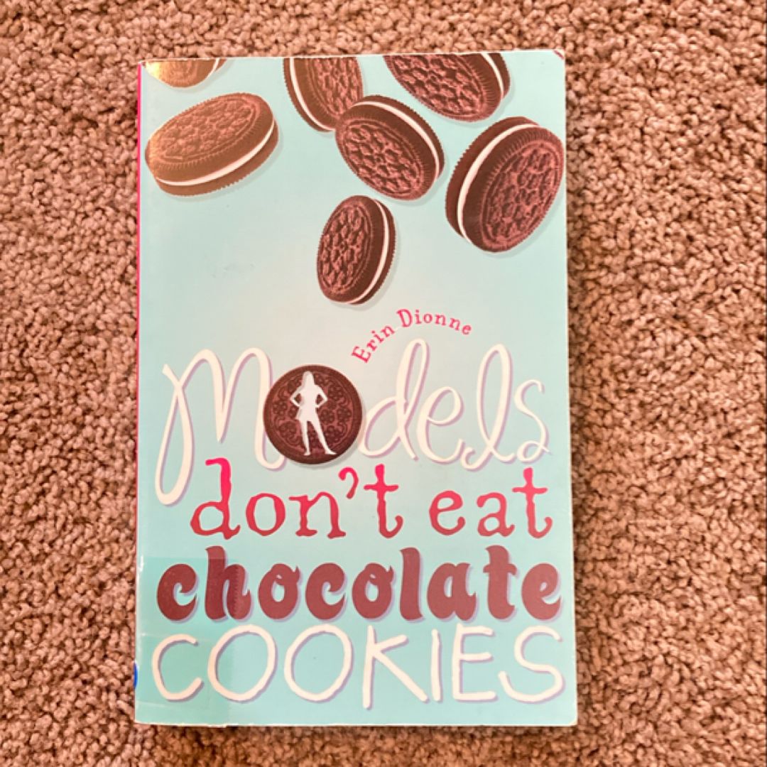 Models Don't Eat Chocolate Cookies