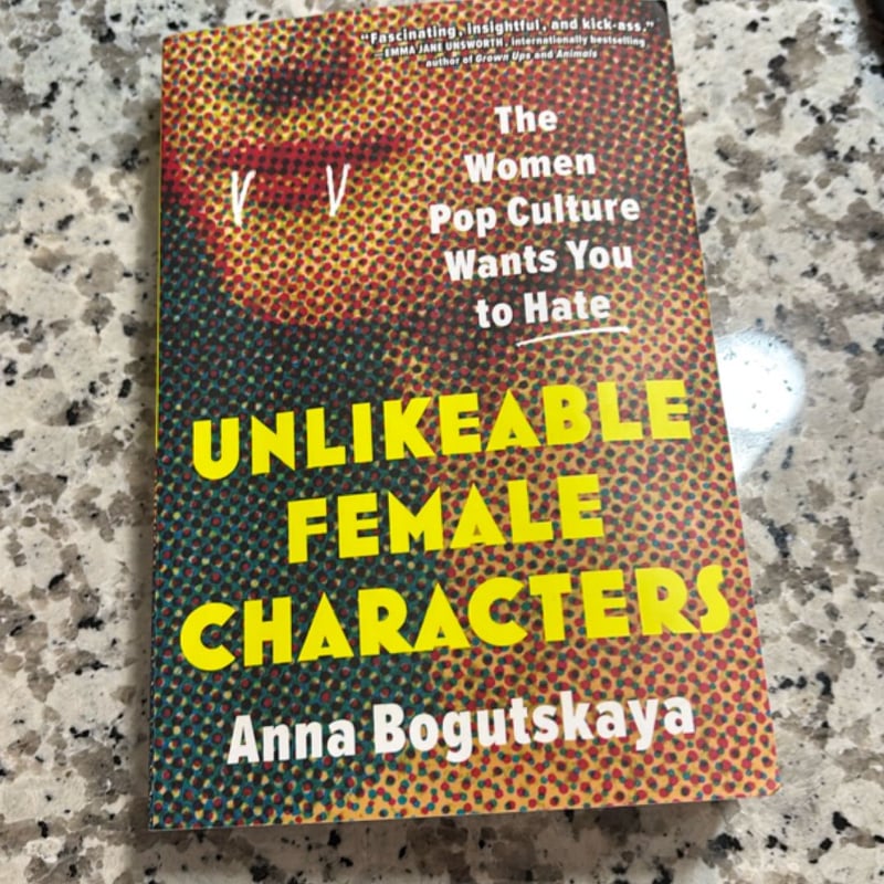 Unlikeable Female Characters by Anna Bogutskaya, Terri White