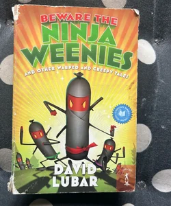 Beware the ninja weenies and other warped and creepy tales
