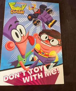 Don't Toy with Me!