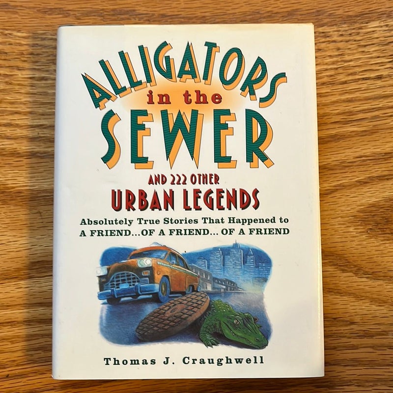 Alligators in the Sewer and 222 Other Urban Legends