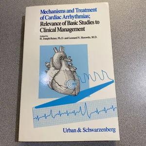 Mechanisms and Treatment of Cardiac Arrhythmias