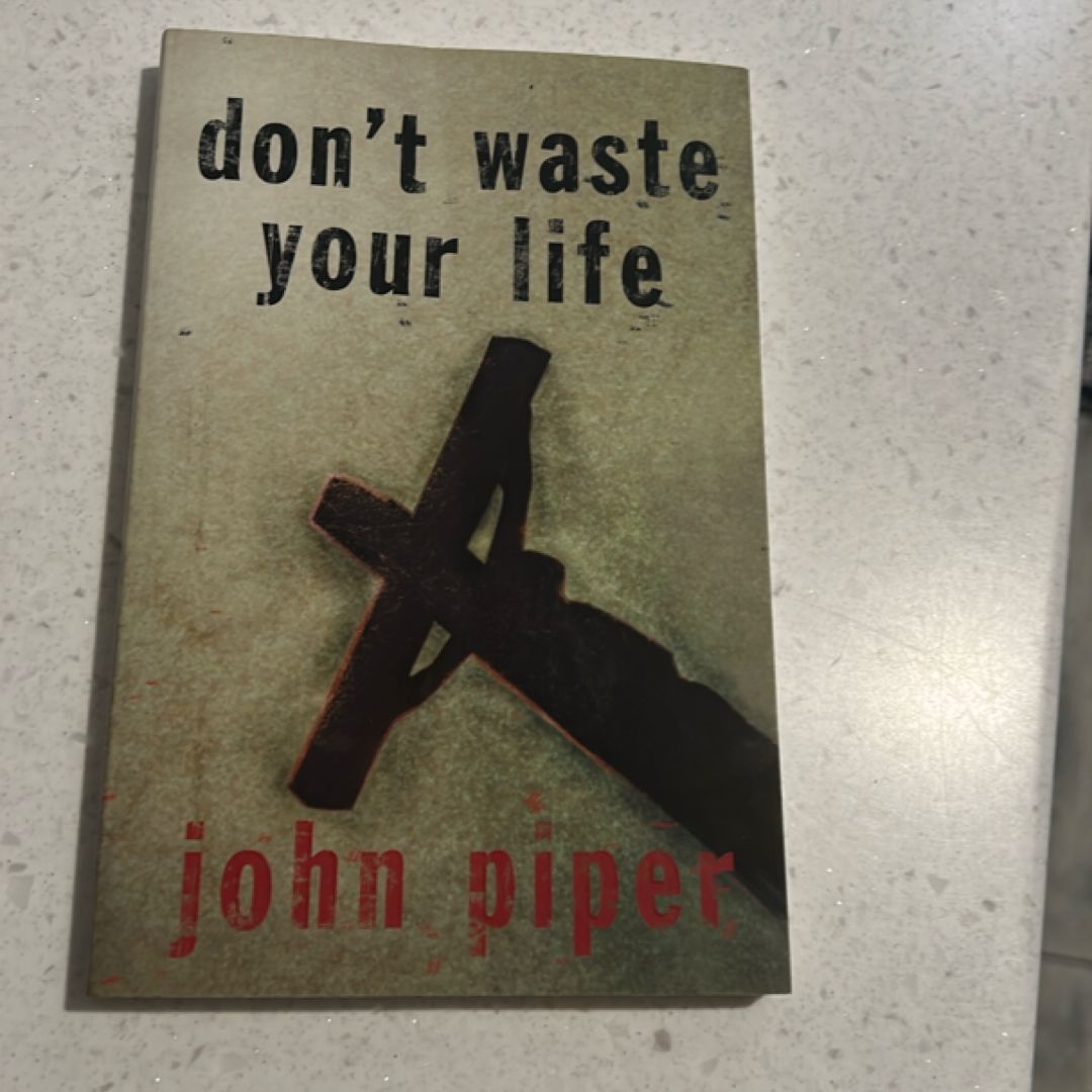 Don't Waste Your Life