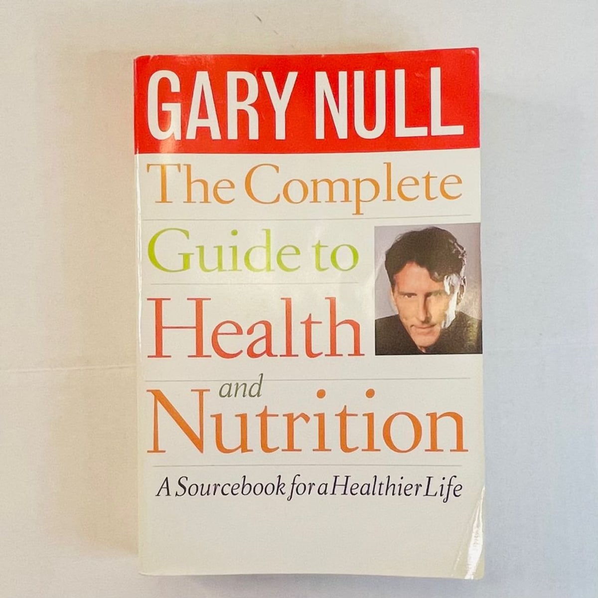 The Complete Guide to Health and Nutrition by Gary Null