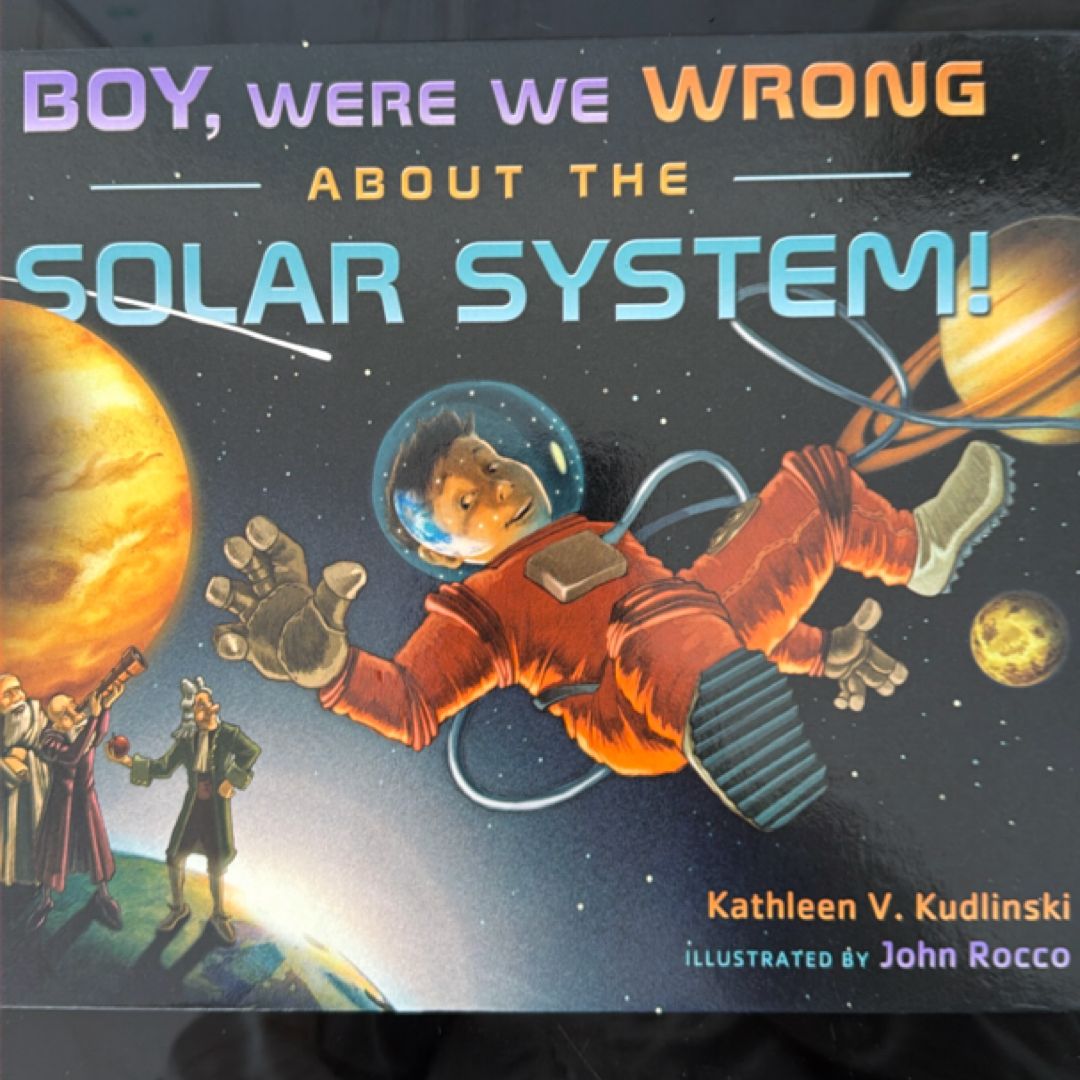 Boy, Were We Wrong about the Solar System!