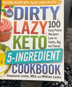 The DIRTY, LAZY, KETO 5-Ingredient Cookbook