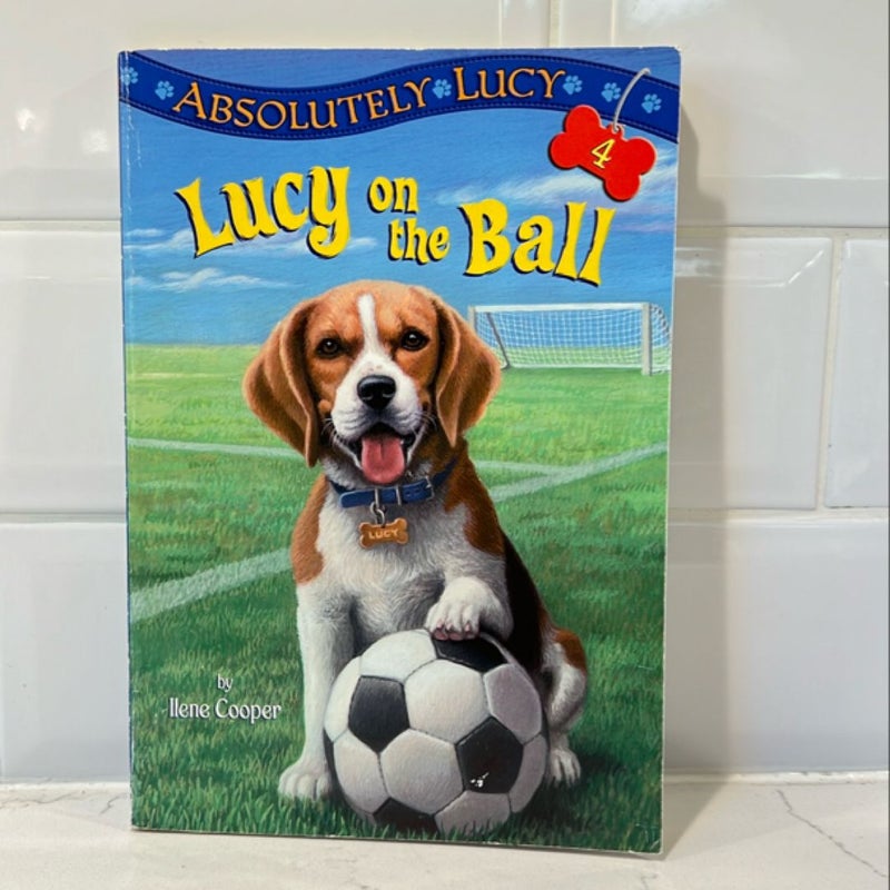 Absolutely Lucy #4: Lucy on the Ball