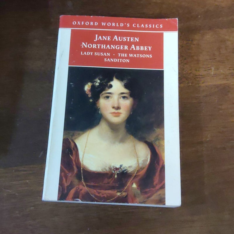 Northanger Abbey, Lady Susan, the Watsons, and Sanditon