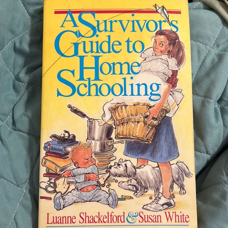 A Survivor's Guide to Home Schooling